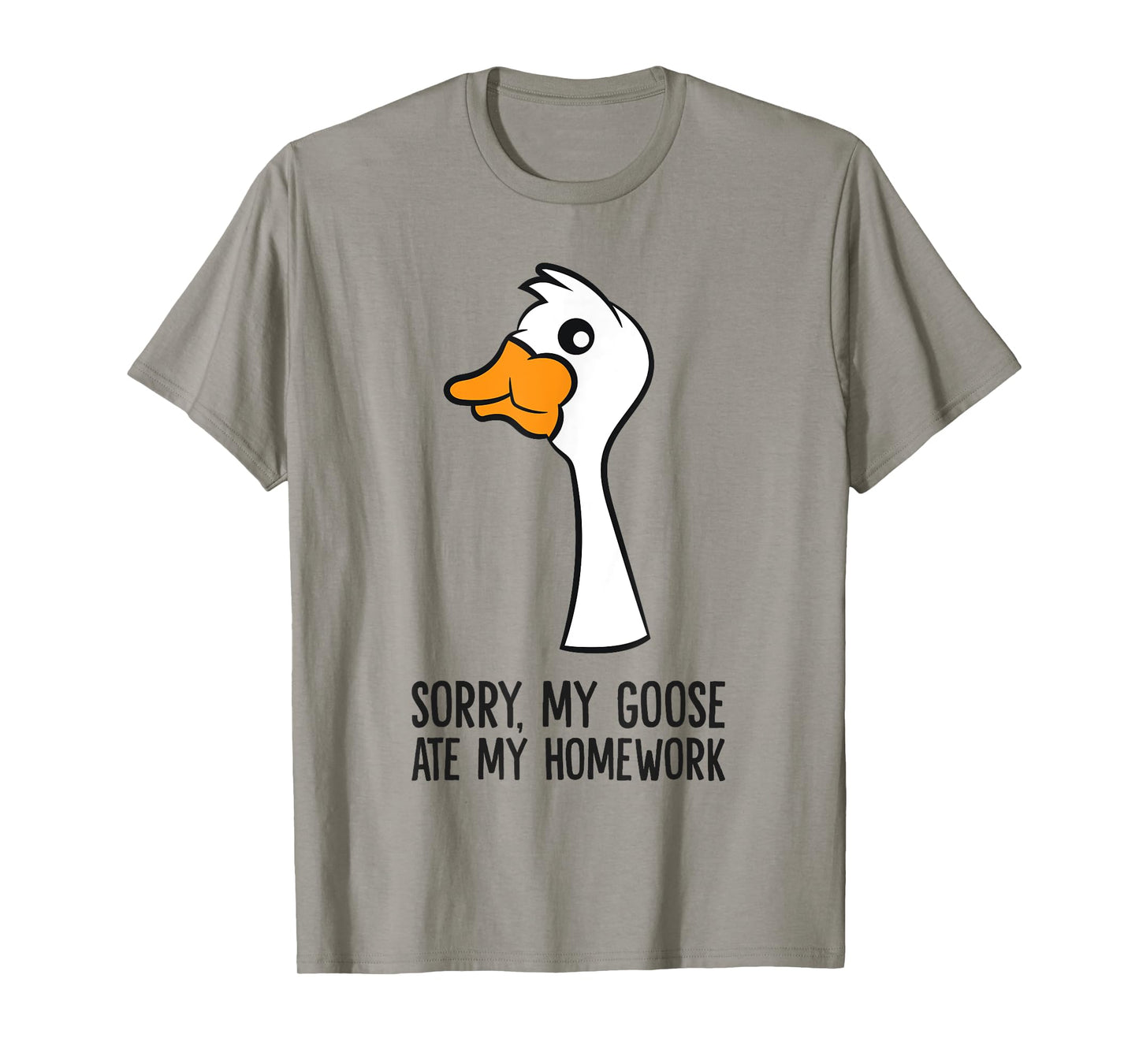 Goose Bird Sorry My Goose Ate My Homework T-Shirt
