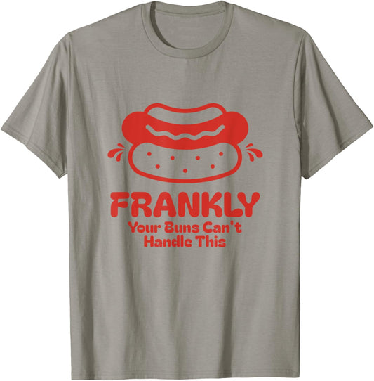 Frankly Your Buns Can’t Handle This Funny Hot Dog BBQ Grill T-Shirt