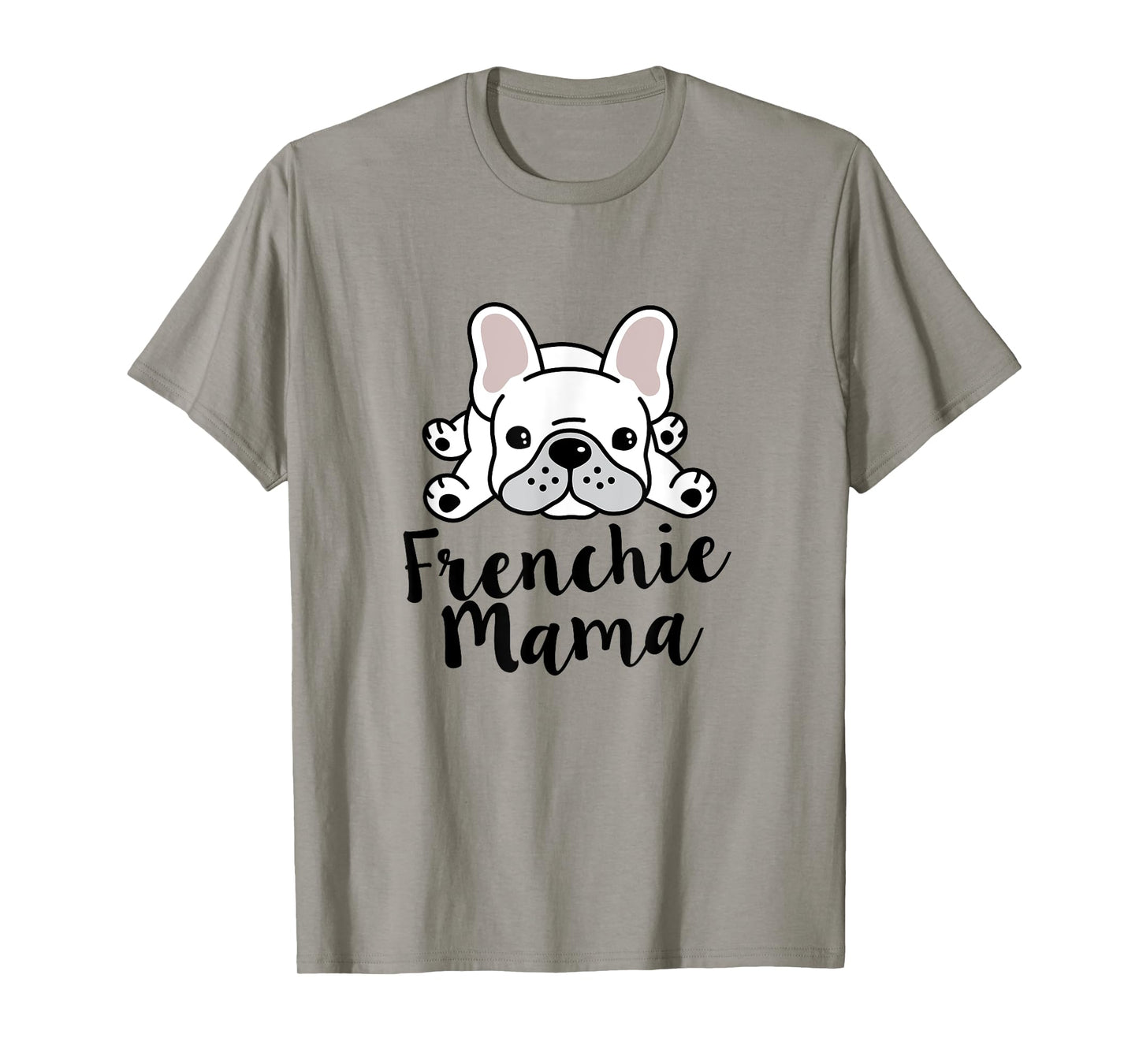 Frenchie Mama French Bulldog Mom Men Women T-Shirt