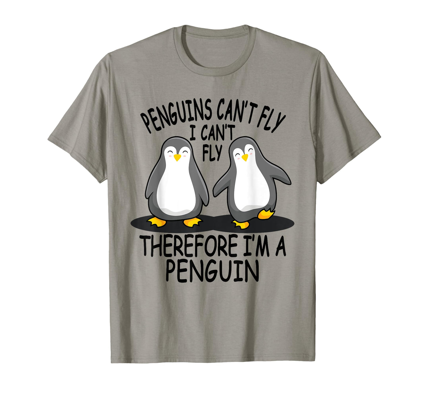 Penguins Can't Fly - Funny Gifts For Cute Penguin Lovers T-Shirt