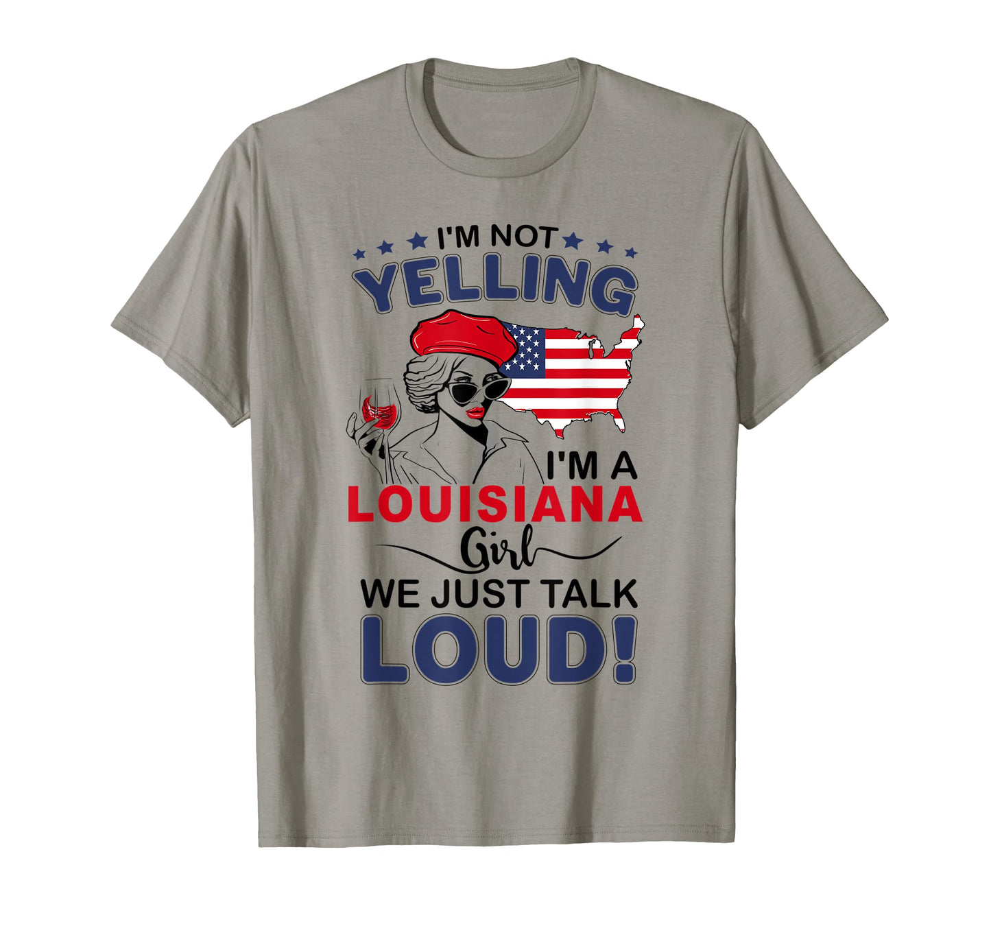 I'm Not Yelling I'm A Louisiana Girl We Just Talk Loud T-Shirt