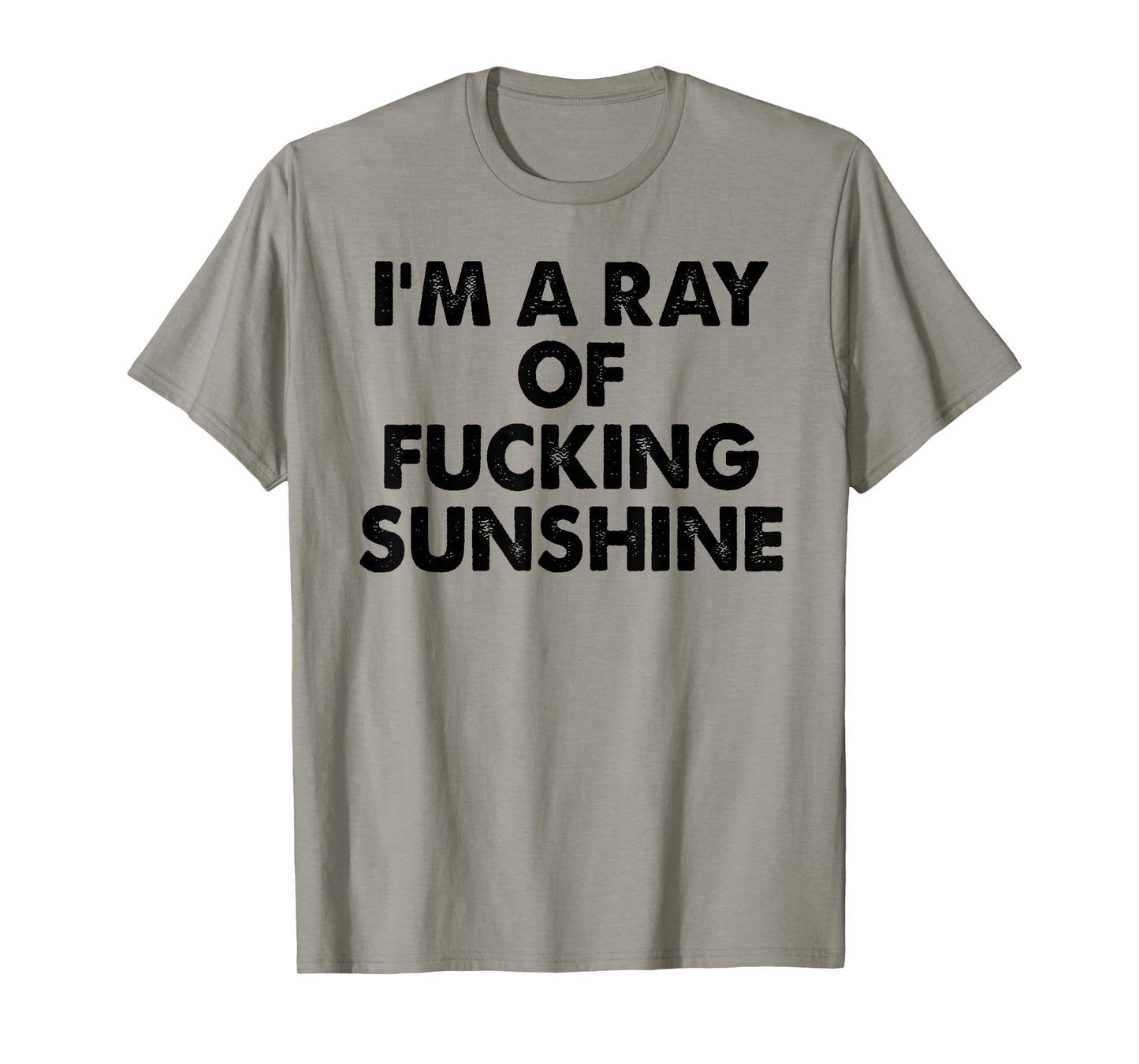I'm A Ray Of Fcking Sunshine Funny Saying Quote Men Women T-Shirt