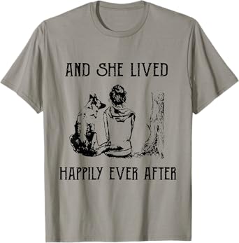 Women's And She Lived Happily Ever After Funny Dogs T-Shirt