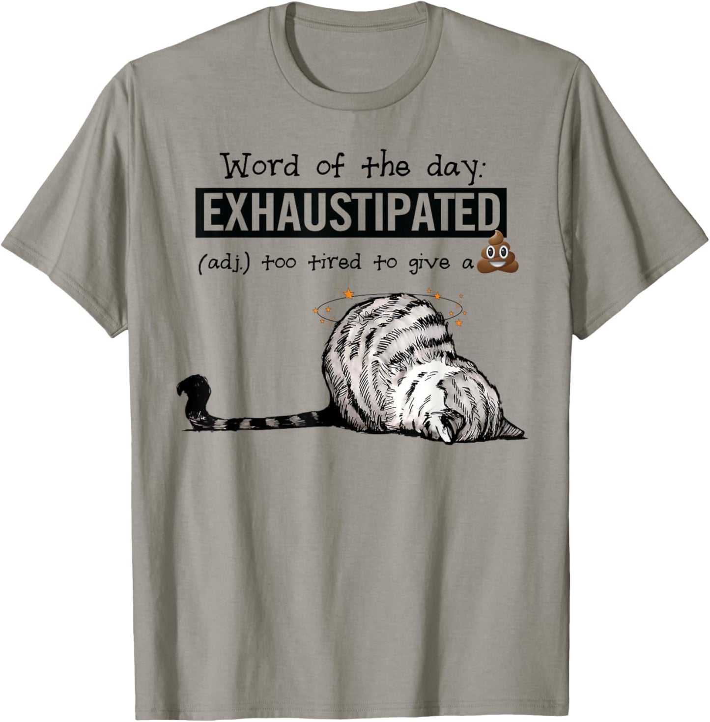 Cat Word Of The Day Exhaustipated Too Tired To Give A Shit T-Shirt