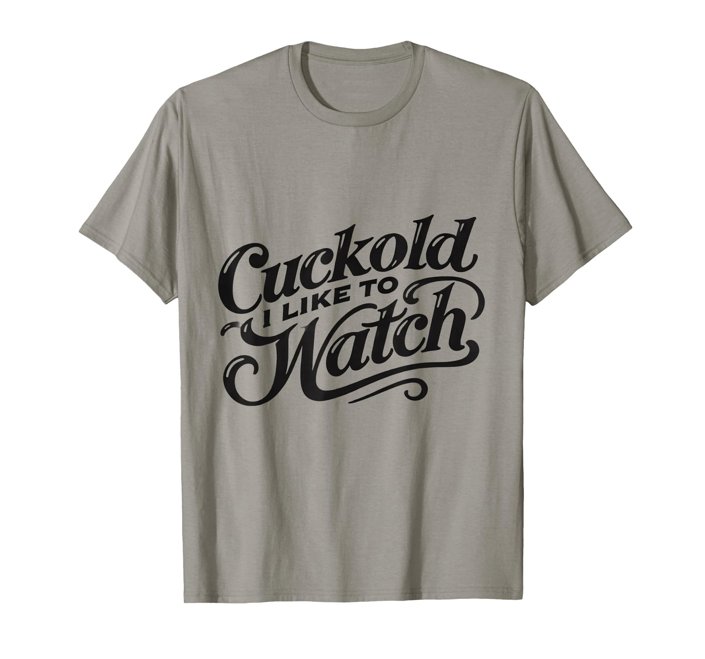 Cuckold I Like to Watch | Naughty Adult Humor Funny Adult T-Shirt