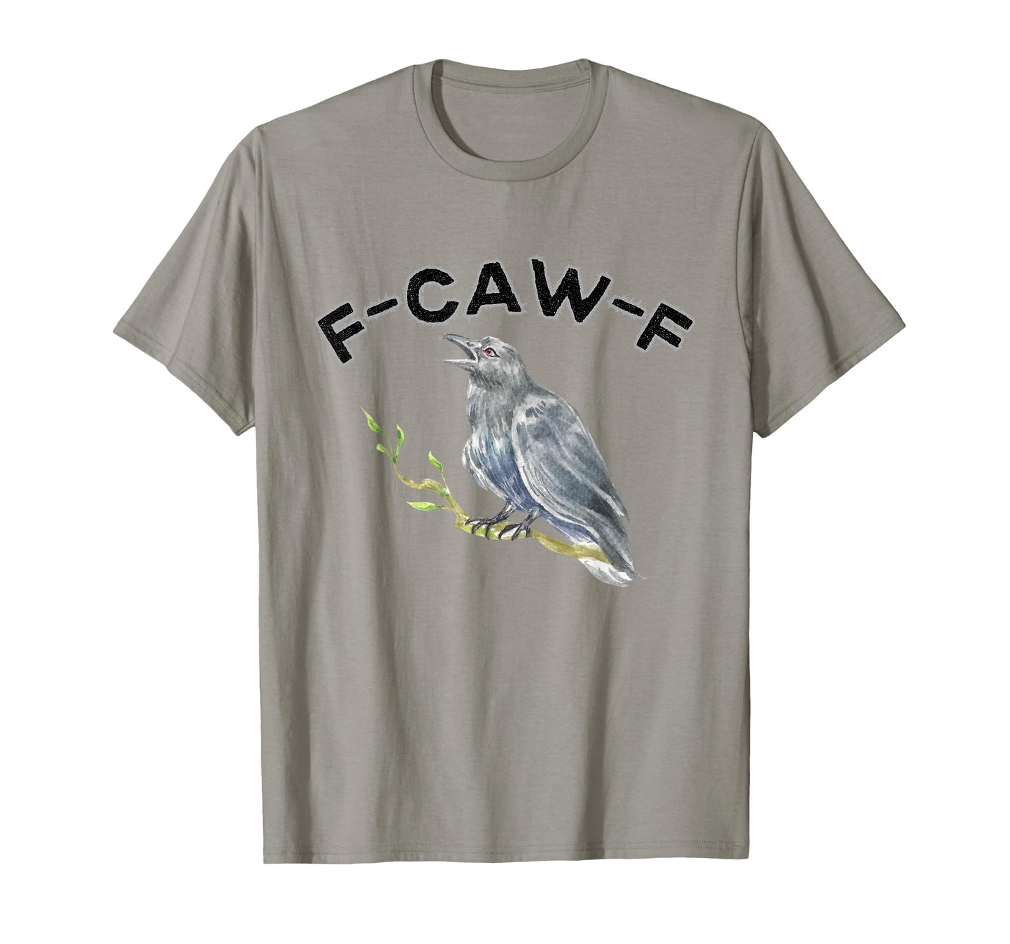 F-Caw-F Funny Black Bird Saying, Hilarious Sayings F Caw T-Shirt