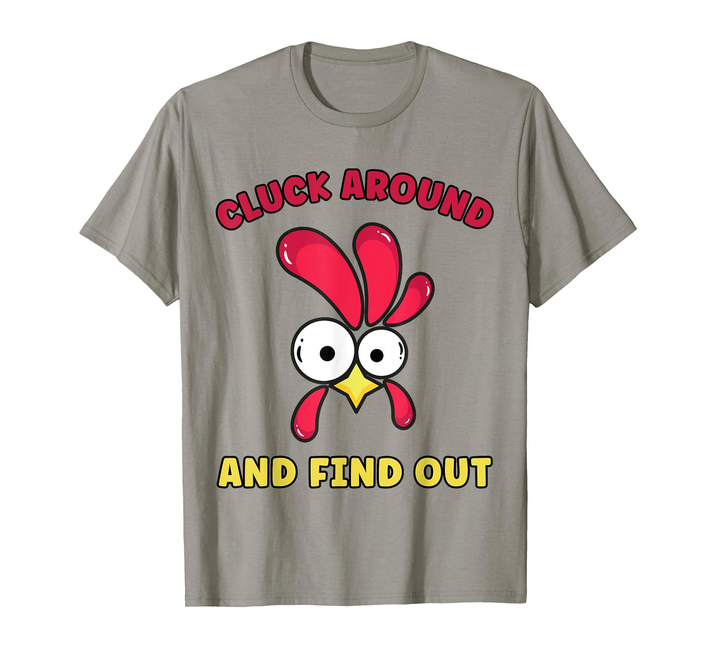 Cluck Around And Find Out Funny Chicken Quote T-Shirt