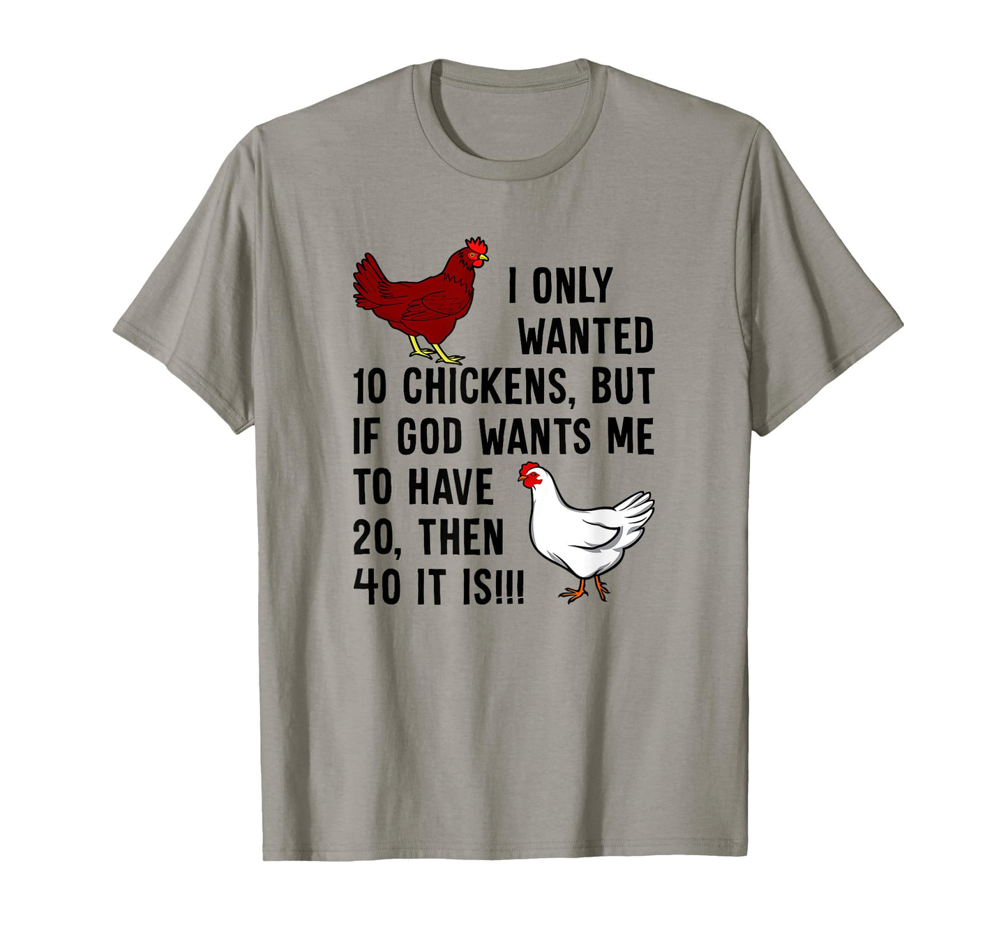 I Only Wanted 10 Chickens But If God Wants Me To Have 20 T-Shirt