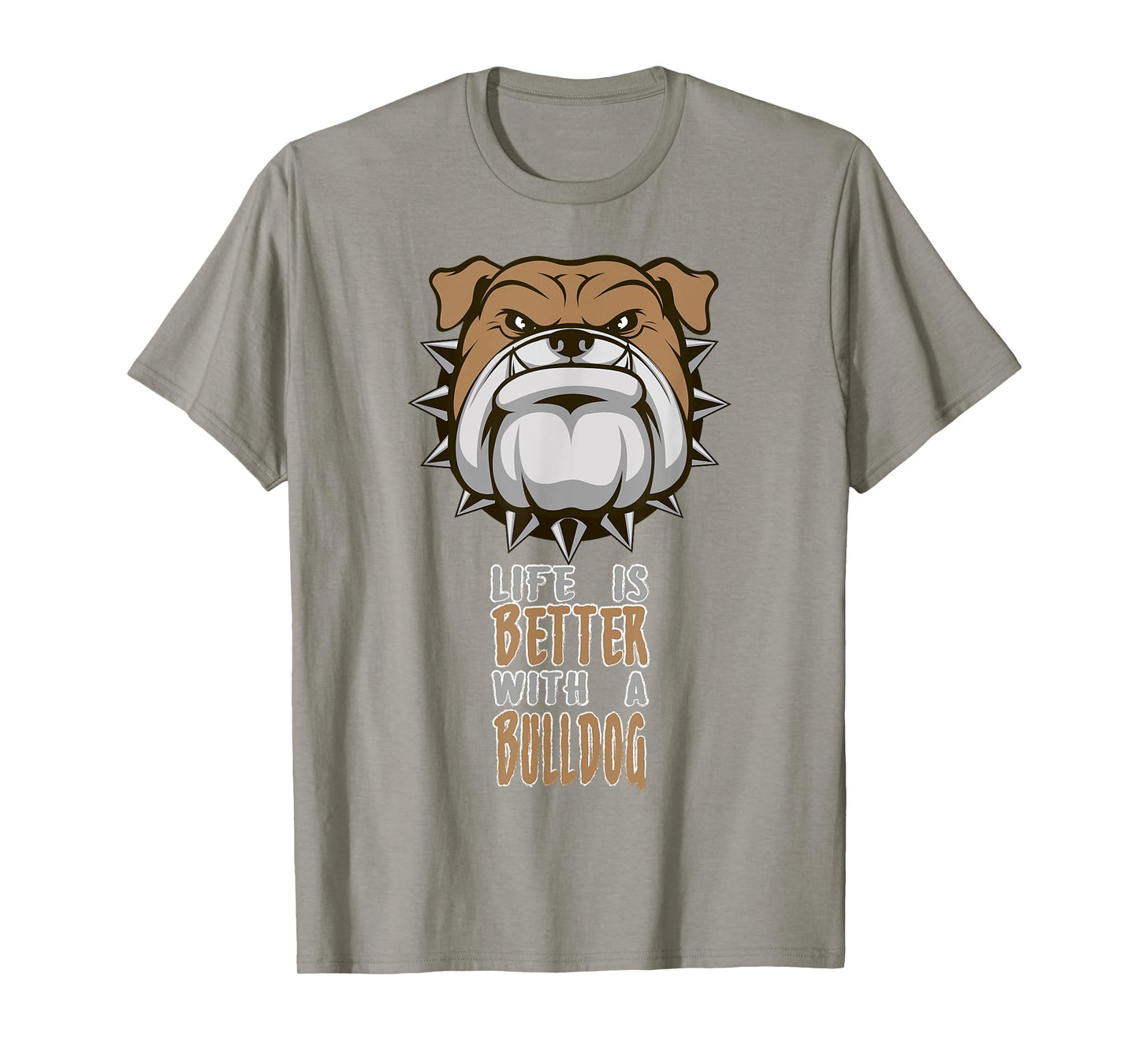 Life is better with a Bulldog funny Animal T-Shirt