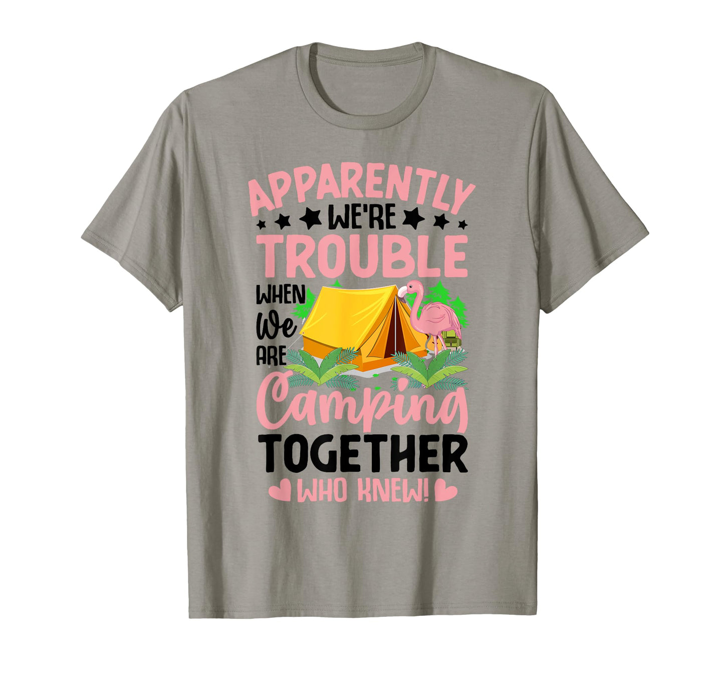 Apparently We're Trouble When We-Are Camping Together T-Shirt
