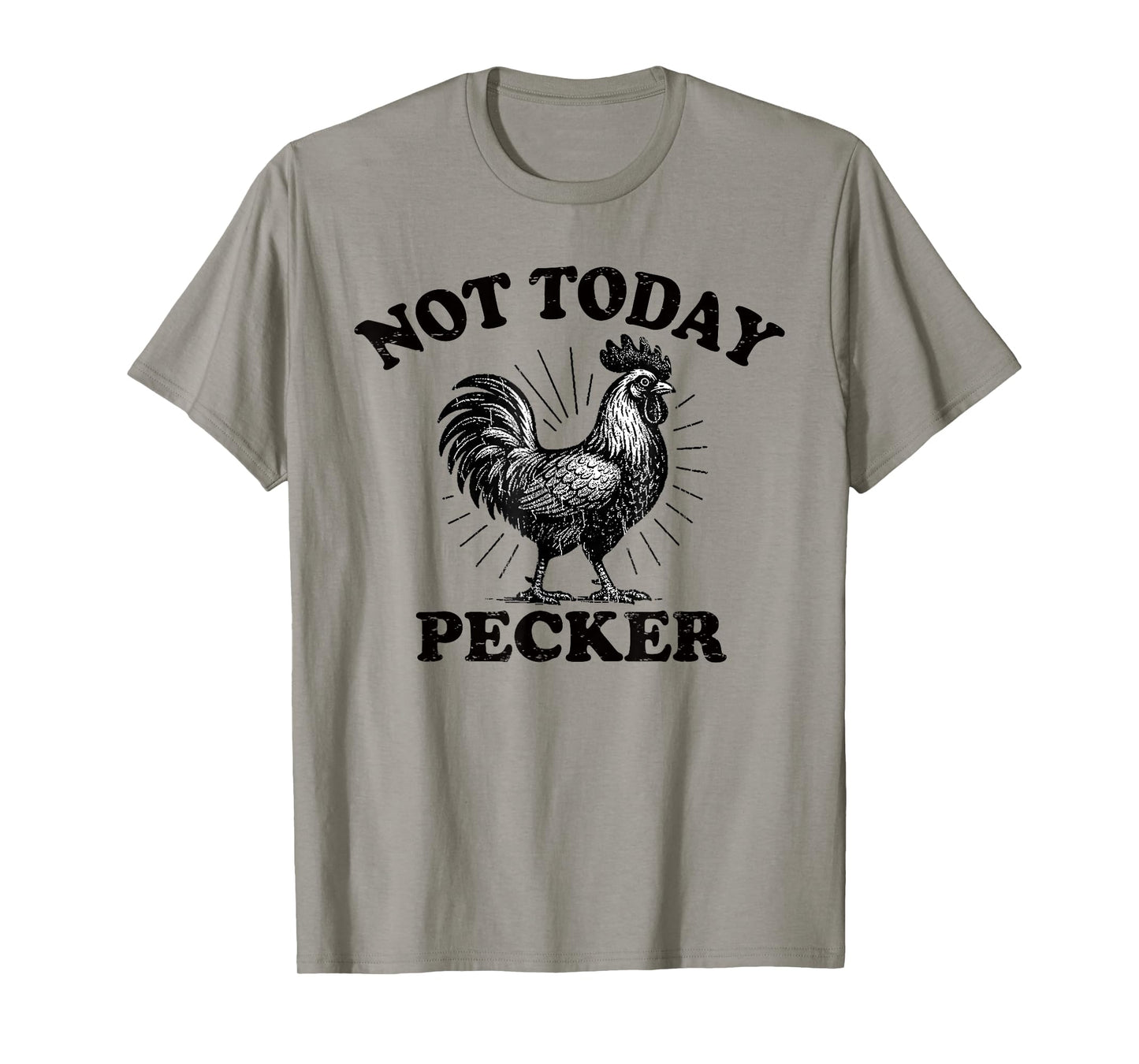 Not Today Pecker Chicken Lover T-Shirt