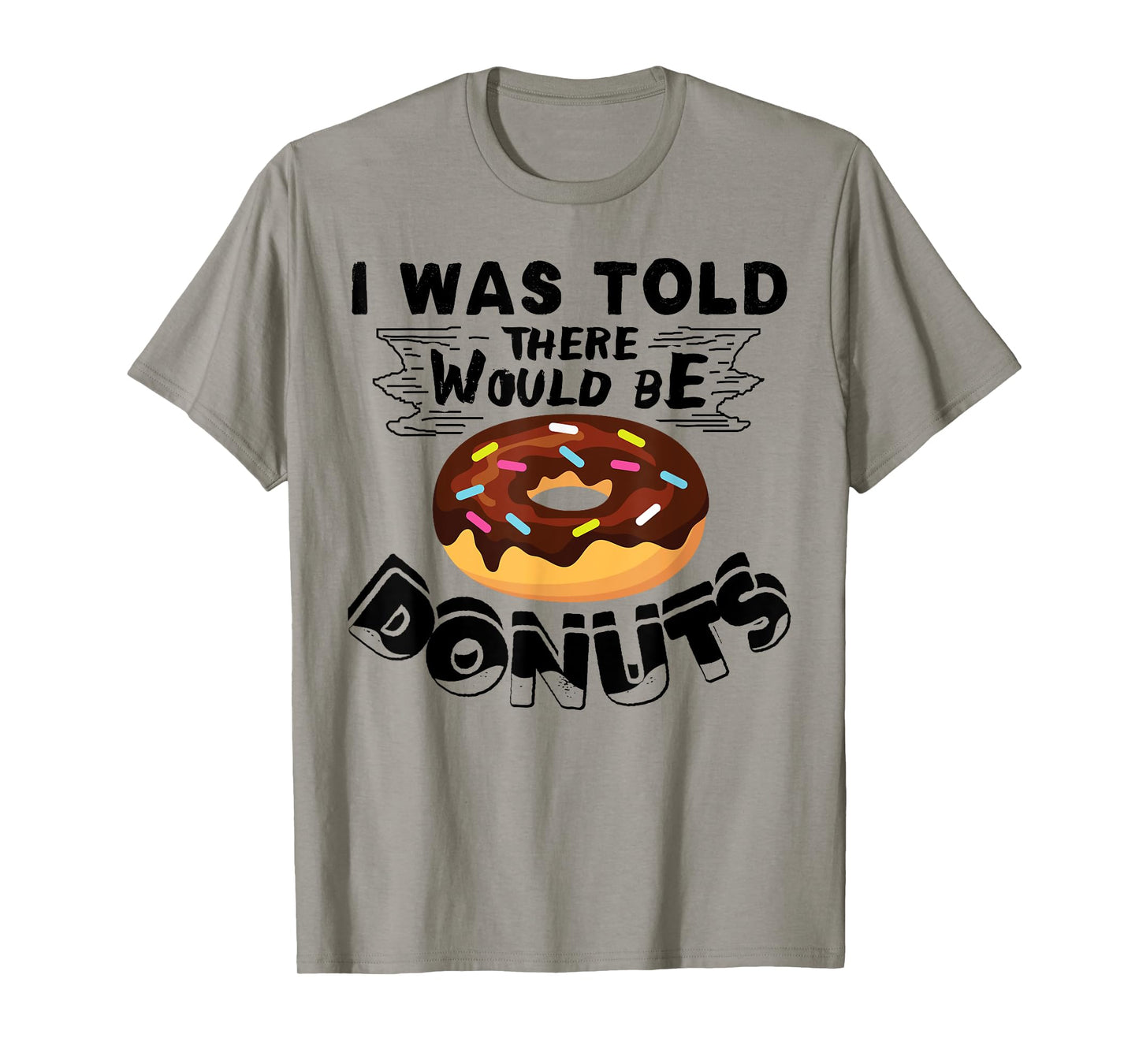 I Was Told There Would Be Donuts Funny Donut Gift T-Shirt