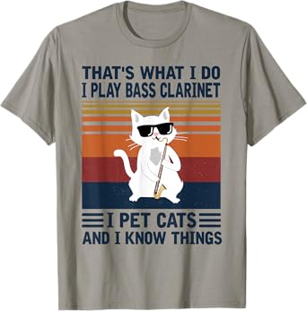 That's what i do I Play Bass Clarinet and i Know things T-Shirt