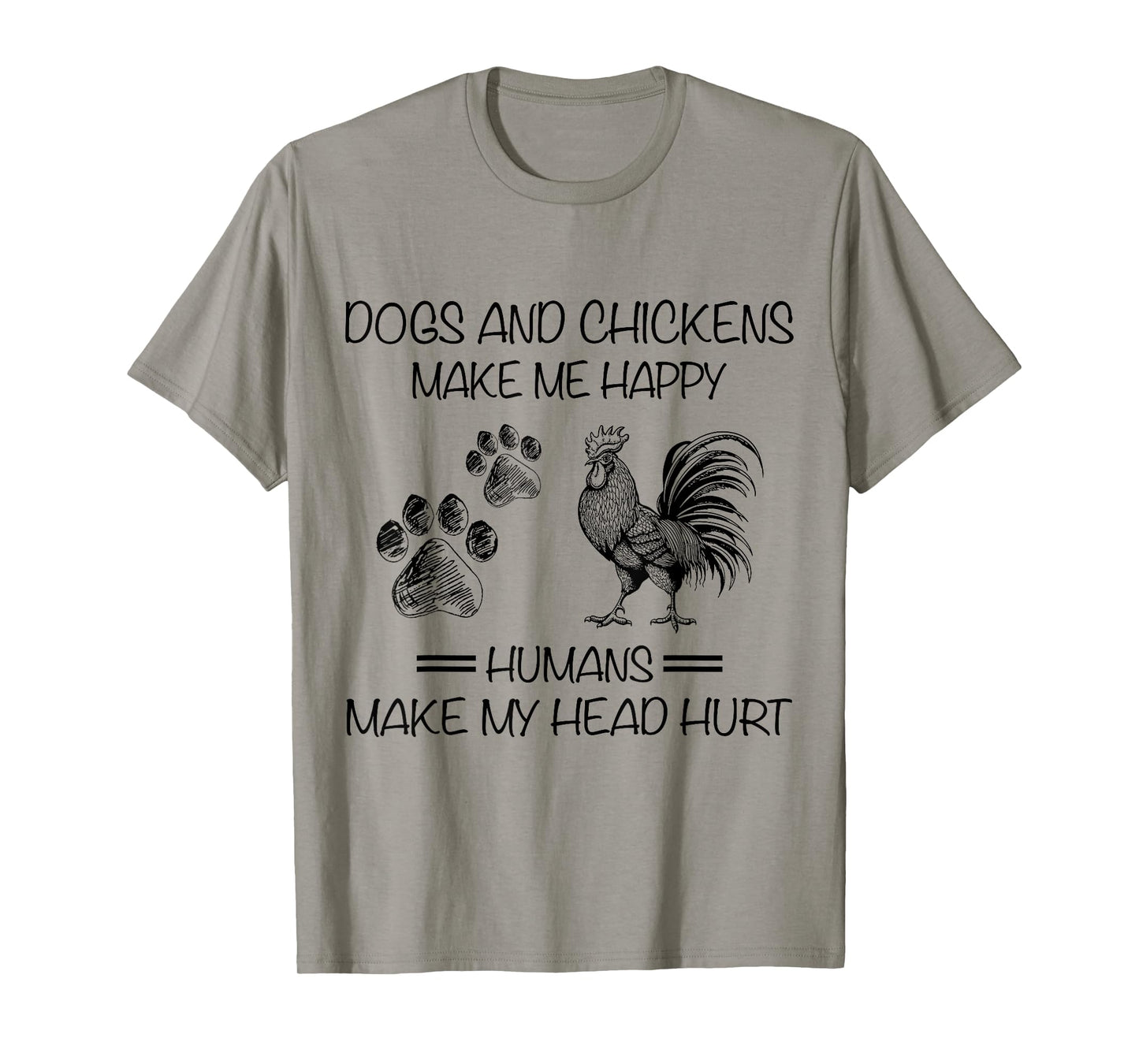 Dogs And Chickens Make Me Happy Humans Make My Head Hurt T-Shirt