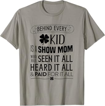 Animal Show T-Shirt --> Behind Every Kid is a Show Mom T-Shirt