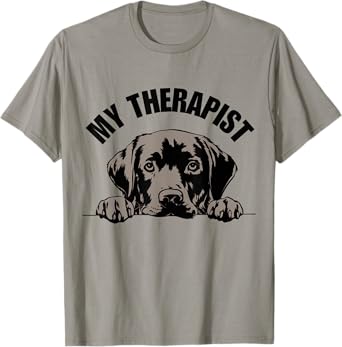 My Therapist is a Dog Funny Pet Lover Quote Labrador Therapy Men Women Girls Kids T-Shirt