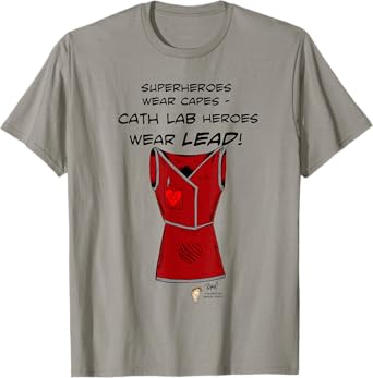 Superheroes Wear Capes, Cath Lab Heroes Wear Lead Shirt