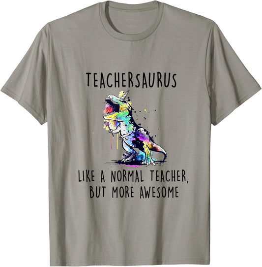 Dinosaur Teacher Shirt Teachersaurus Like A Normal Teacher T-Shirt