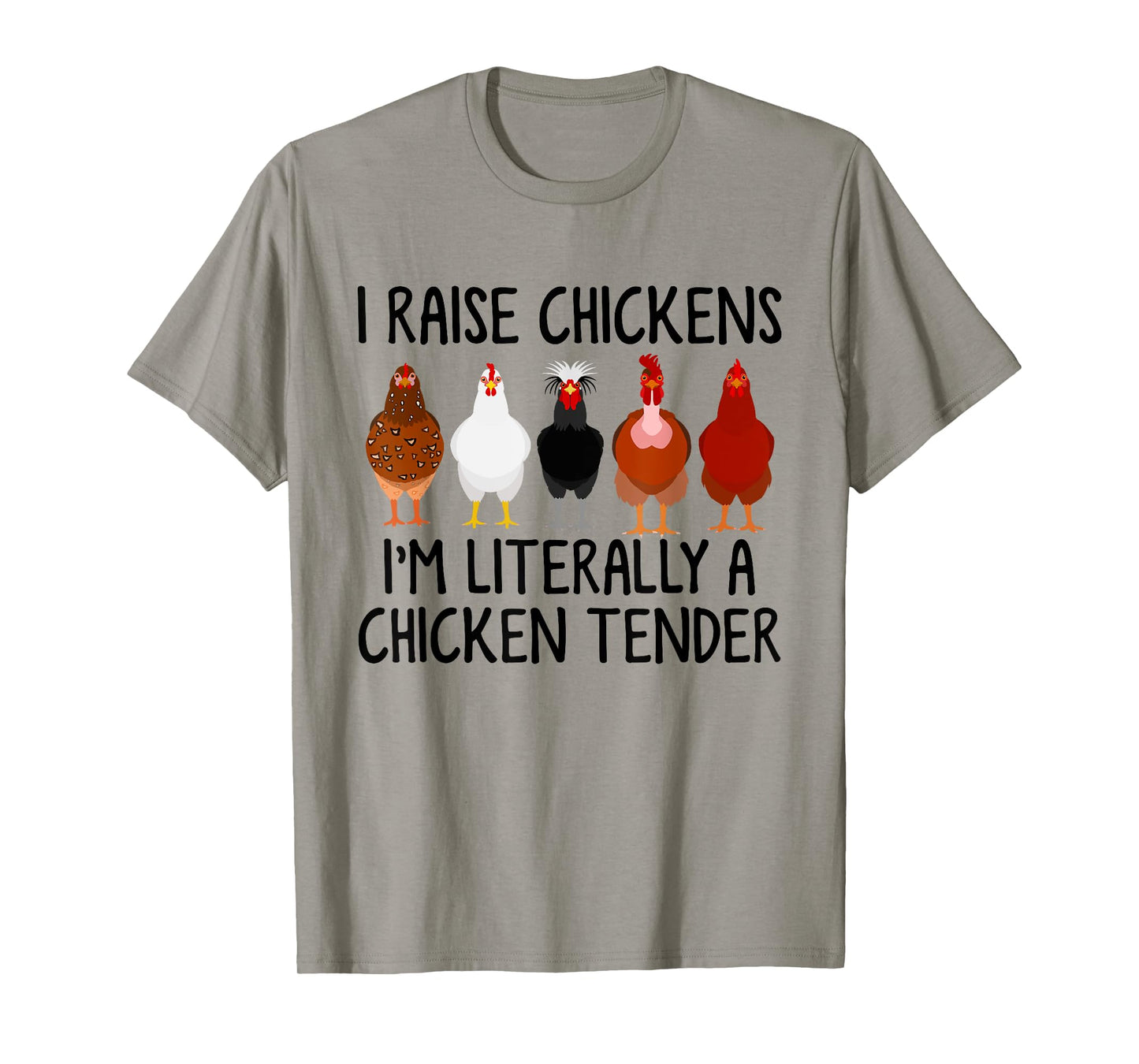 I Raise Chickens I'm Literally A Chicken Tender T-Shirt