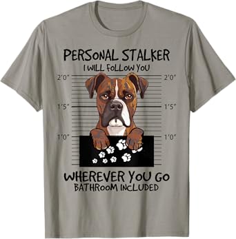 Funny Personal Stalker Brindle Boxer For Dog Owner T-Shirt