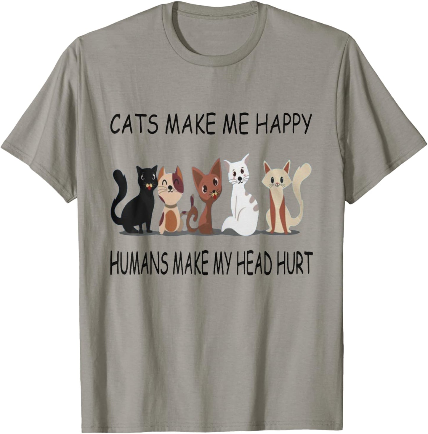 Cats Make Me Happy Humans Make My Head Hurt TShirt T-Shirt