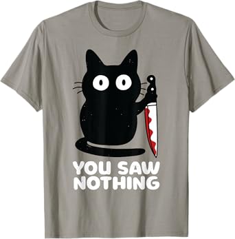 Cat Knife You Saw Nothing Men Women T-Shirt