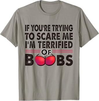 If You're Trying To Scare Me I'm Terrified Of Boobs Retro T-Shirt