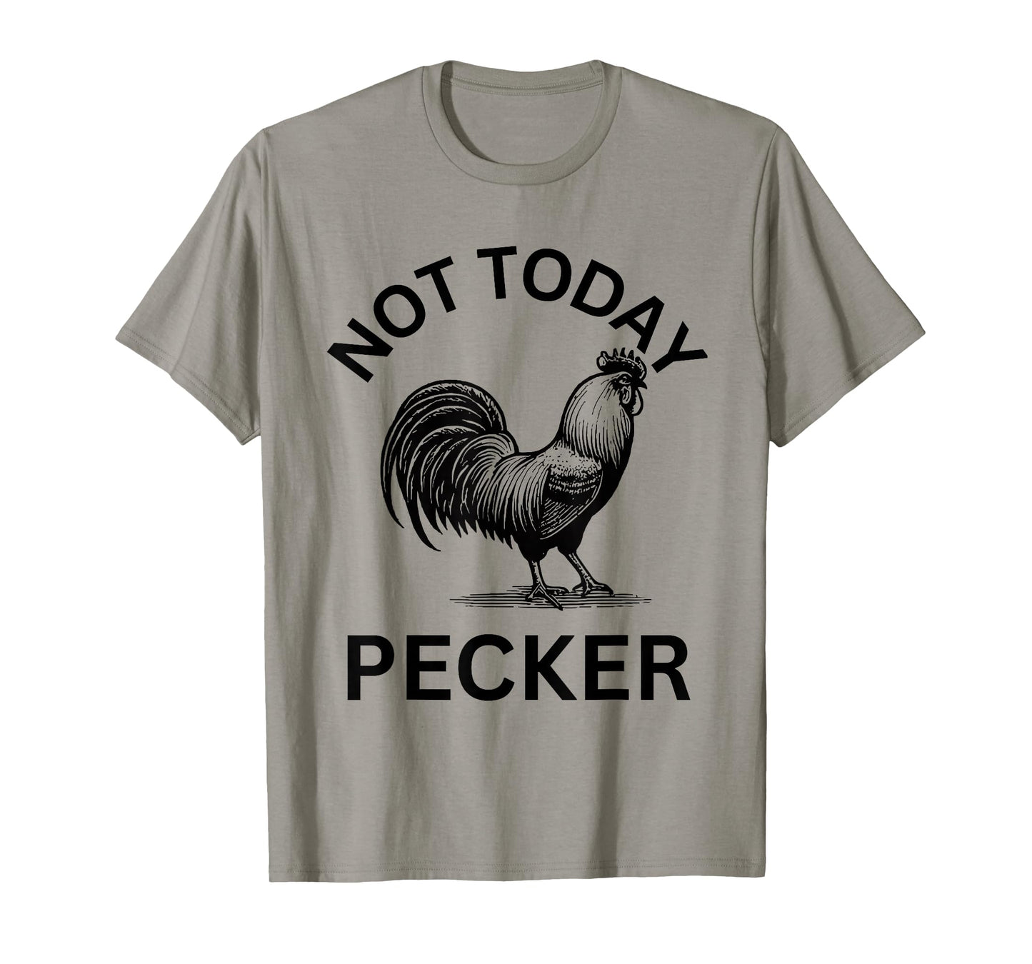 Rooster, Not Today Pecker T-Shirt