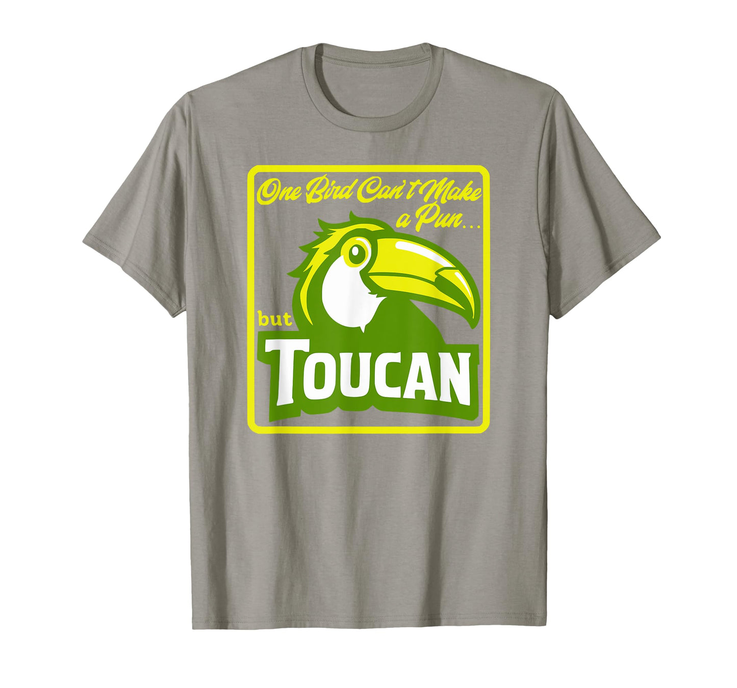 One Bird Can't Make a Pun But Toucan Funny Bird Pun Dad Joke T-Shirt