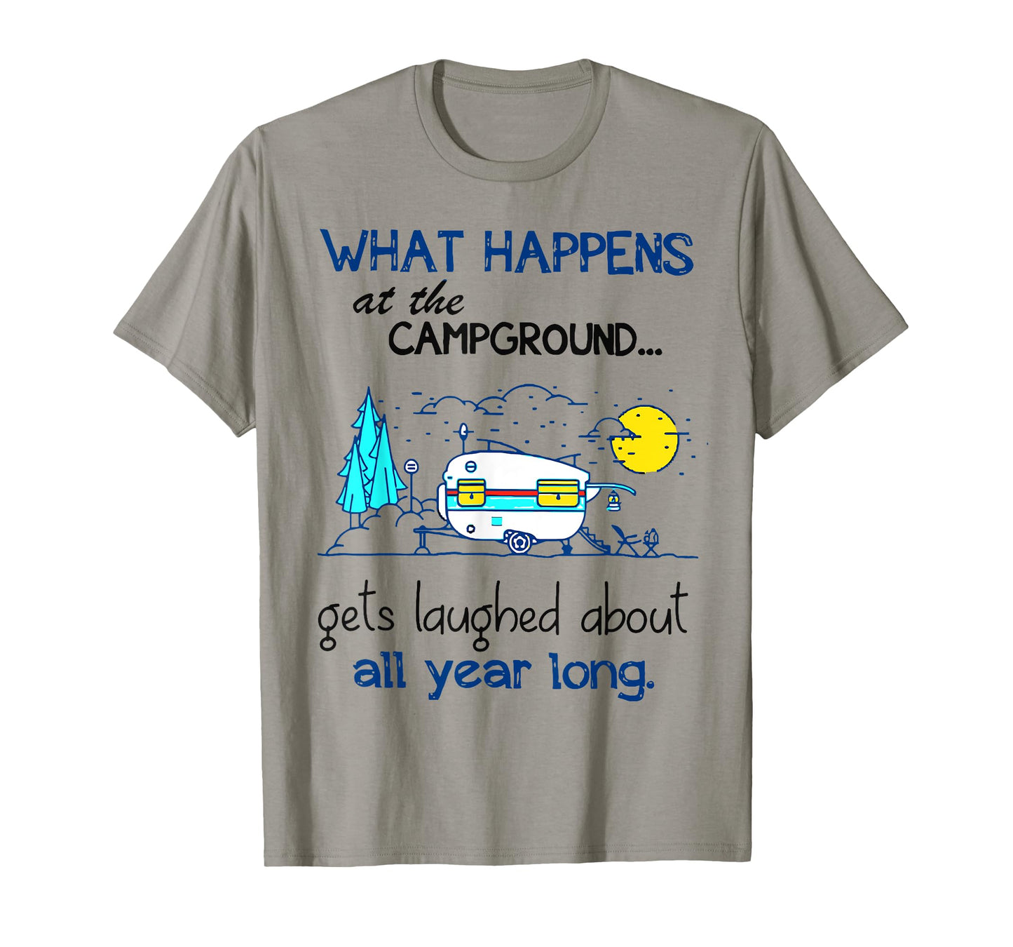 What Happens At The Campground - Funny Camping Gift T-Shirt