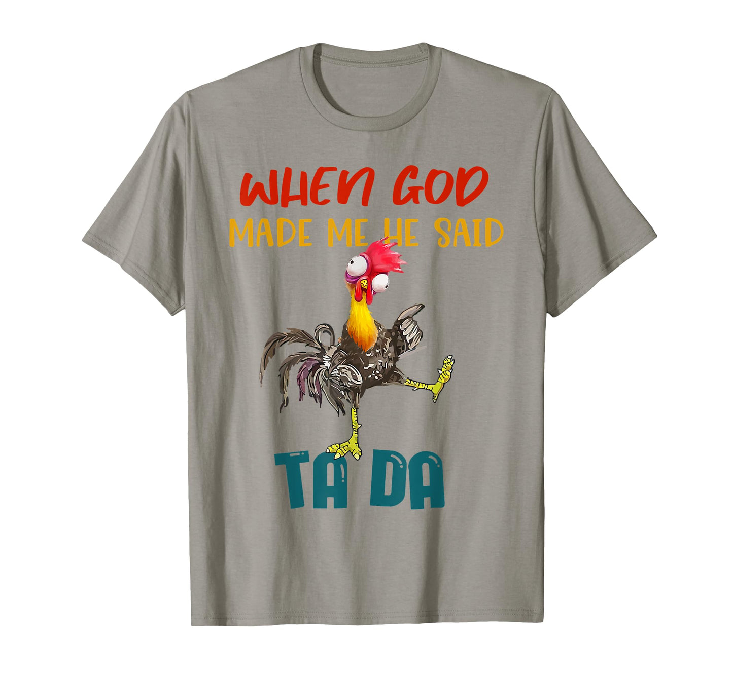 When God Made Me He Said TaDa Funny T-Shirt