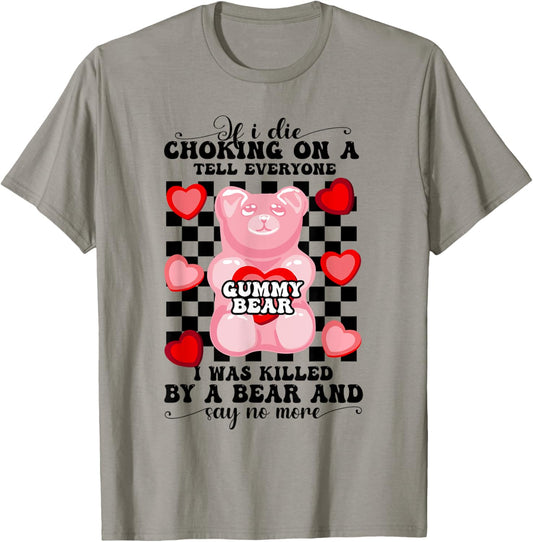 Funny Gummy Bear Art If I Die Choking On A Gummy Bear T-Shirt
