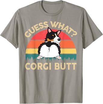 Funny Guess What Tri Corgi Butt Men Women Mom Dad Lover Gift T-Shirt