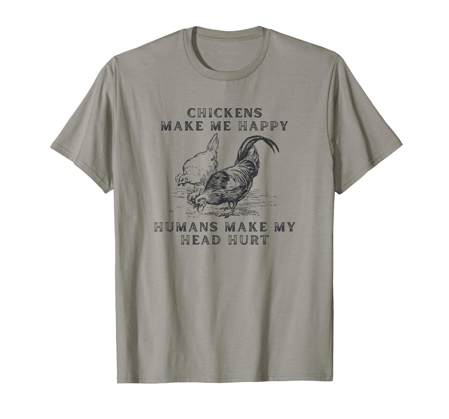 Chickens Make Me Happy Humans Make My Head Hurt T-Shirt