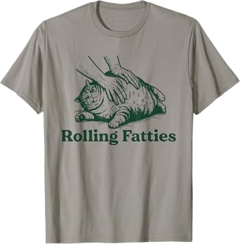 Rolling Fatties Cat Funny Cute Cat Lover Kitten Owner Kitty T-Shirt