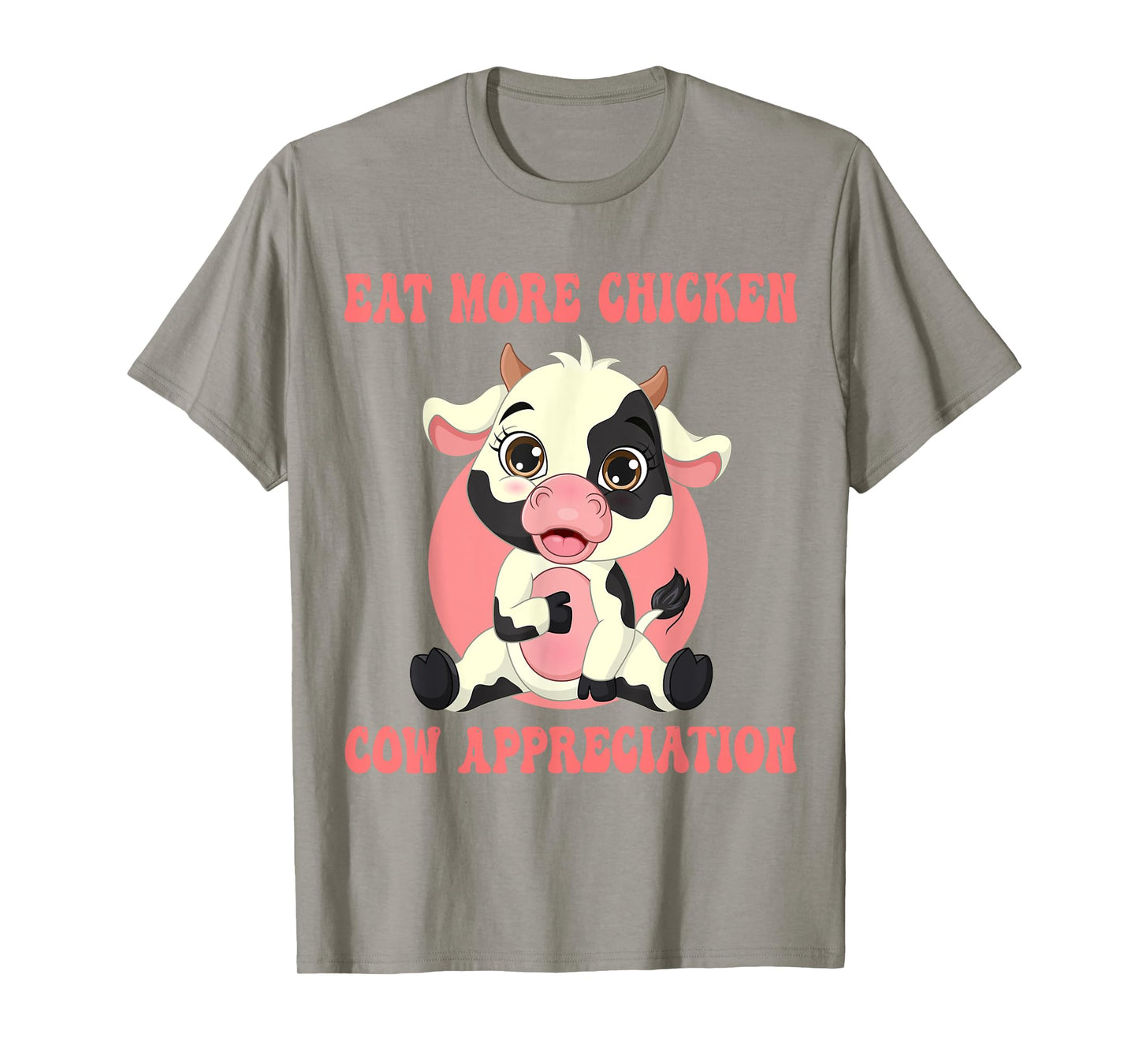 Eat More Chicken Cute Cow Appreciation Day Farm Animal Lover T-Shirt