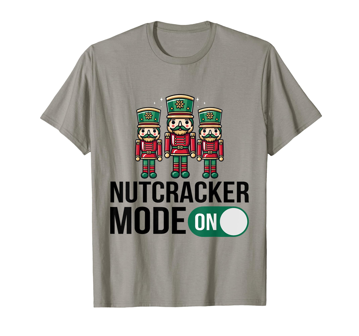 Nutcracker Christmas / Funny Holiday / Xmas Mode On Design T-Shirt