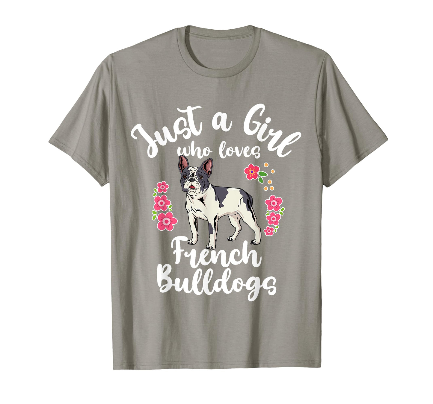 French Bulldog Just a Girl Who Loves French Bulldogs T-Shirt