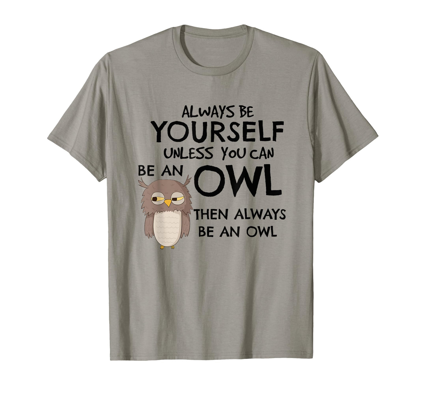Always Be An Owl T-Shirt Cute Funny Gift For Owl Lovers T-Shirt