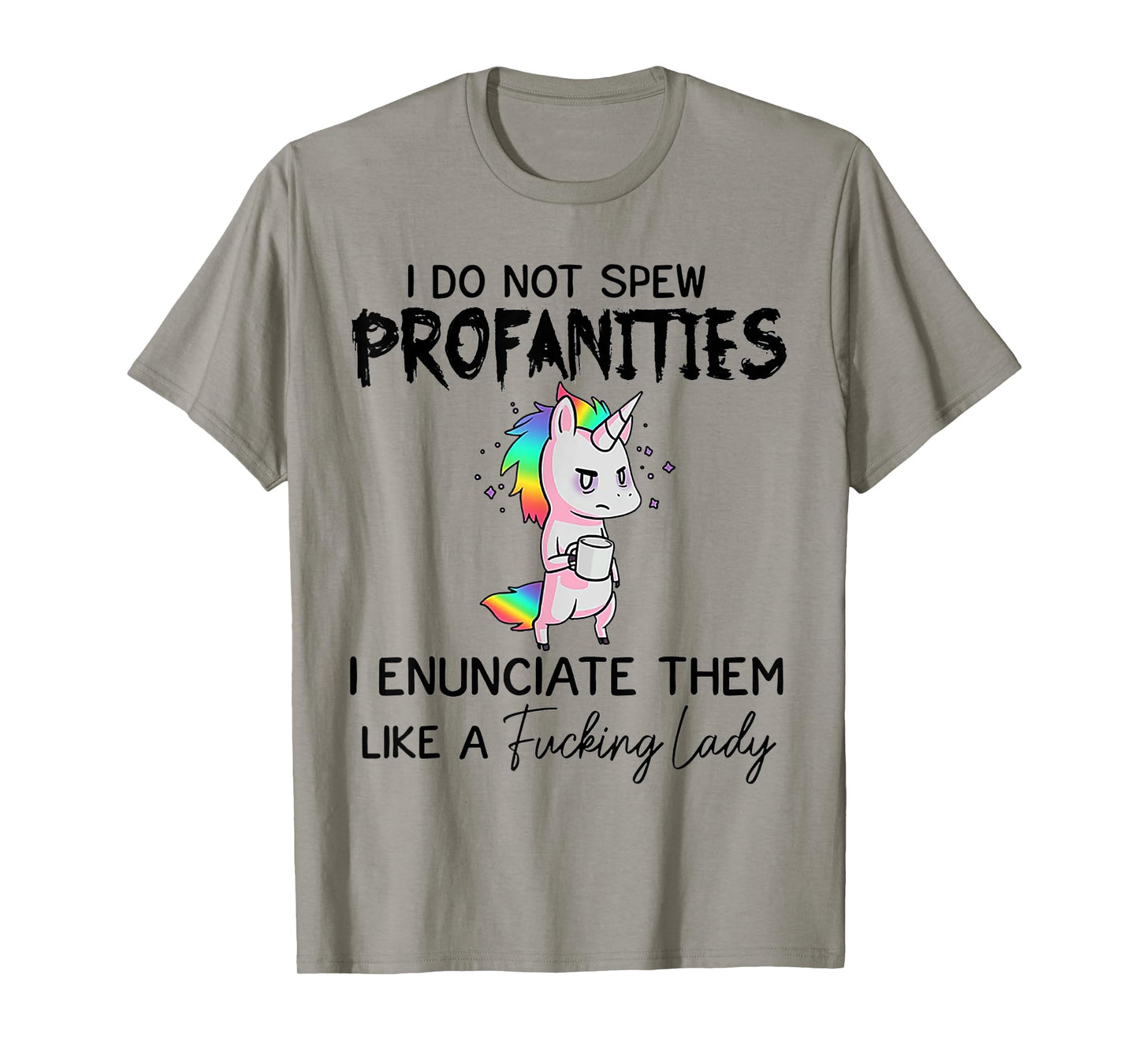 Unicorn I Don't Spew Profanities I Enunciate Them T-Shirt