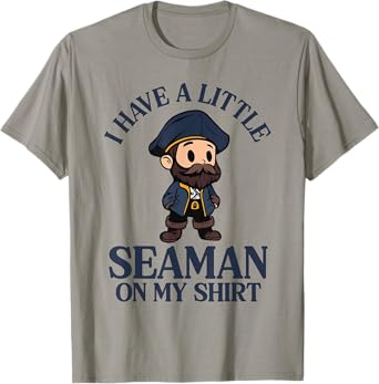 I Have A Little Seaman On My Tee T-Shirt