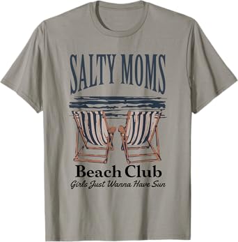 Salty Moms Beach Club Girls Just Wanna Have Sun, Funny Mom T-Shirt