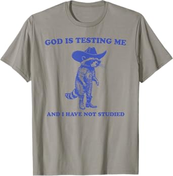 God Is Testing Me And I Have Not Studied Funny Raccon T-Shirt