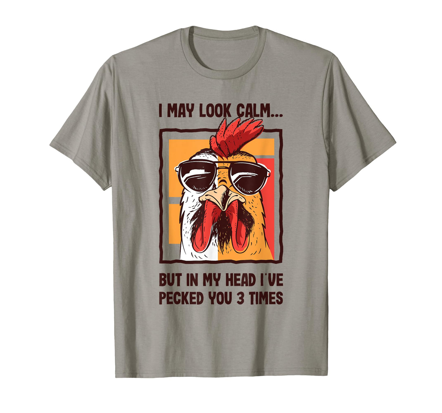 I May Look Calm In my Head I've Pecked You 3 Times Chicken T-Shirt