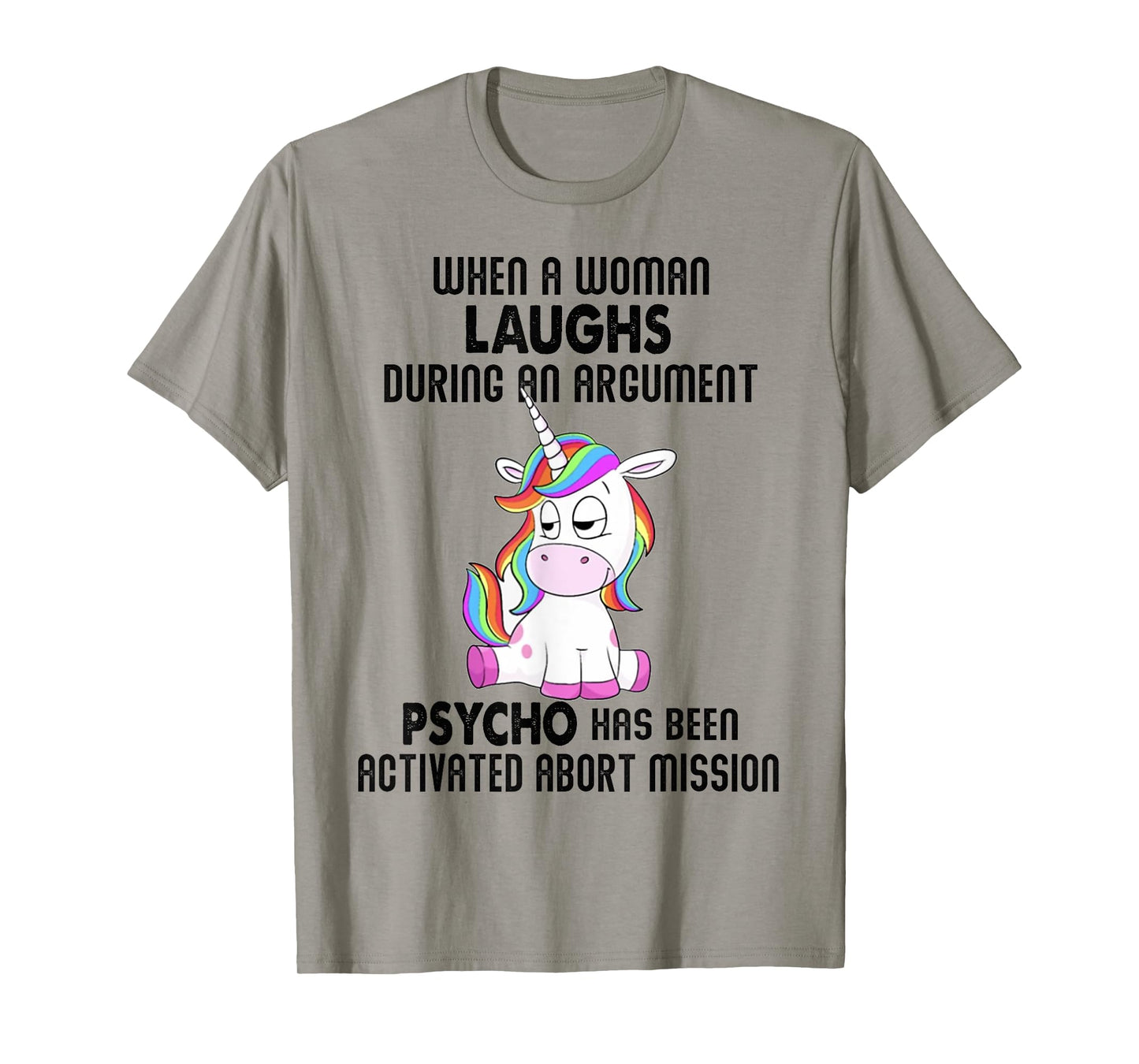 Funny Unicorn when a woman laughs during an argument T-Shirt