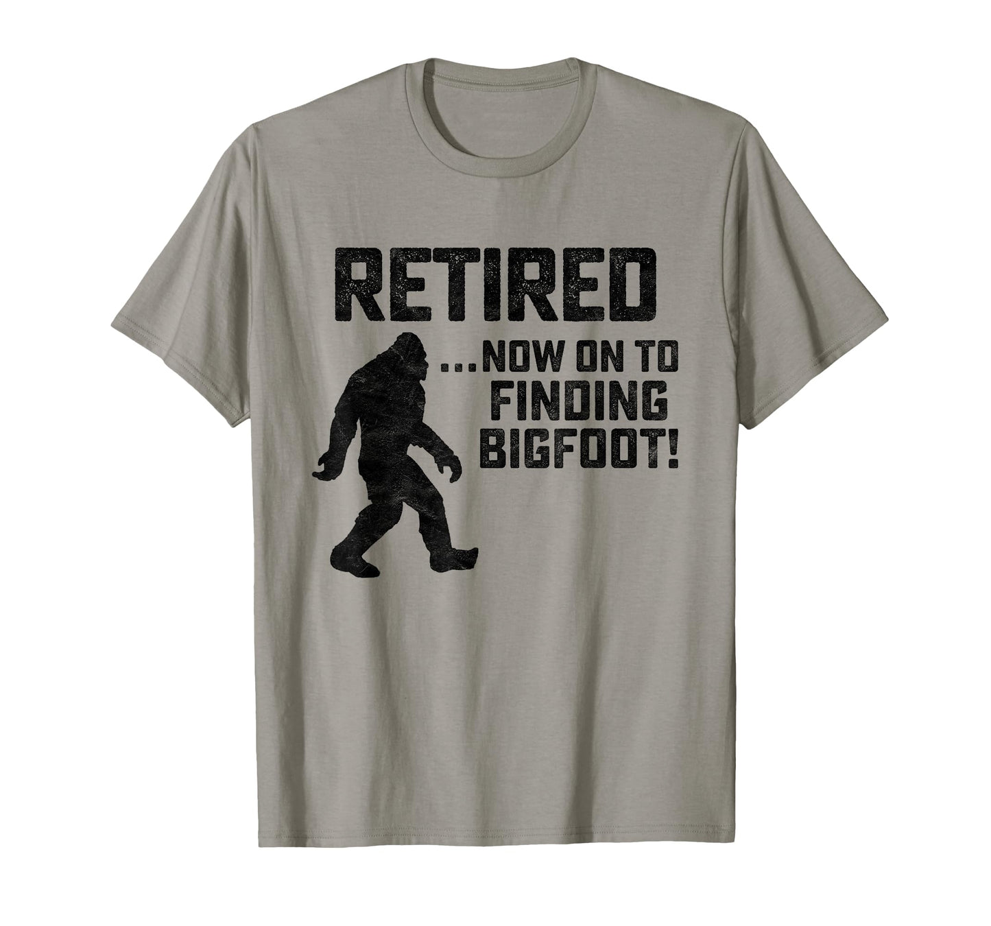 Funny Retirement Shirt for Bigfoot Fans - BELIEVE!