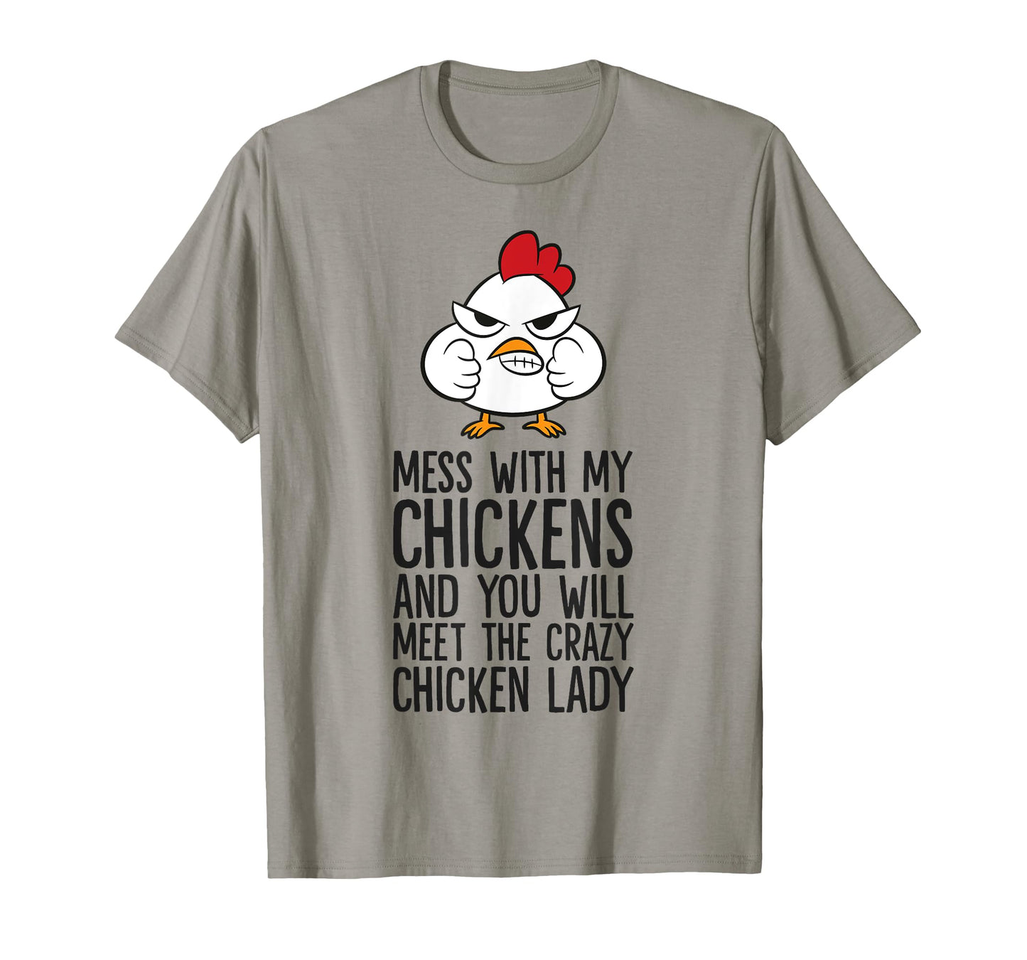Mess With My Chickens You Will Meet The Crazy Chicken Lady T-Shirt