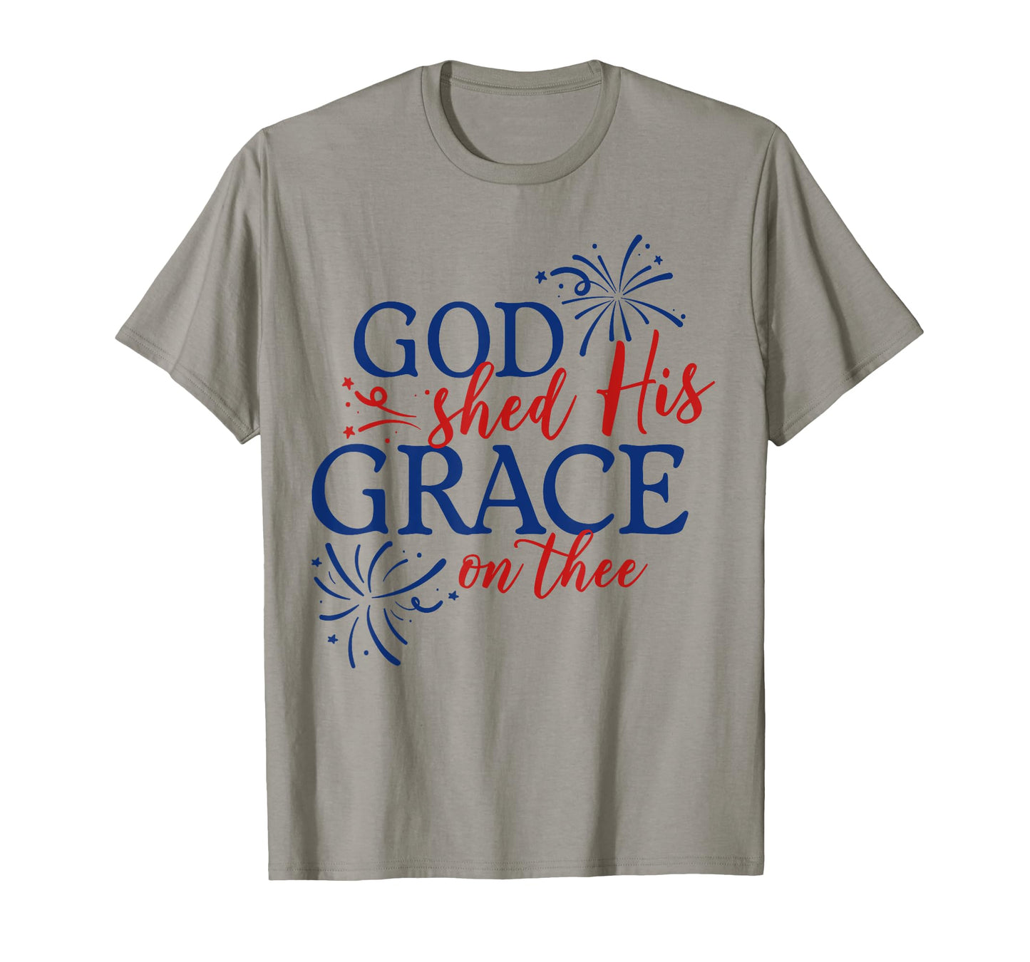 God Shed His Grace On Thee Jesus Christ American 4th Of July T-Shirt