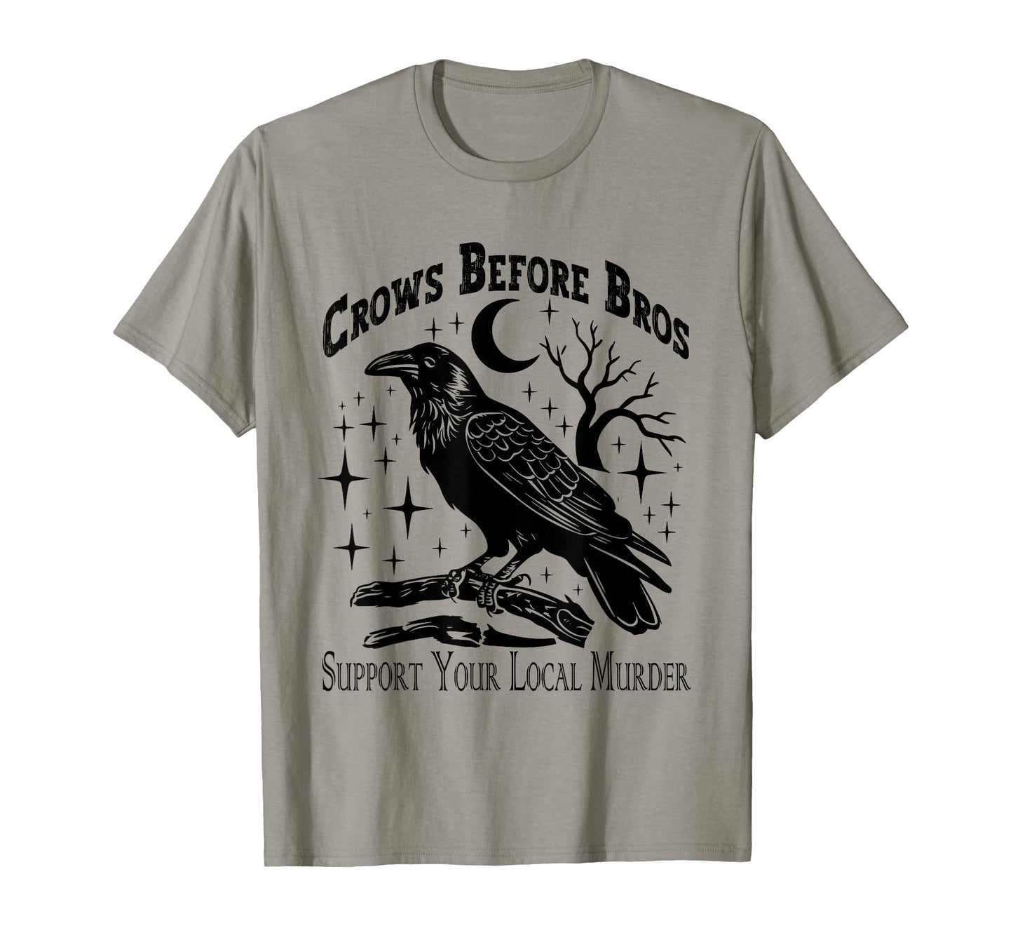 Crows Before Bros Support Your Local Murder - Funny Vintage T-Shirt