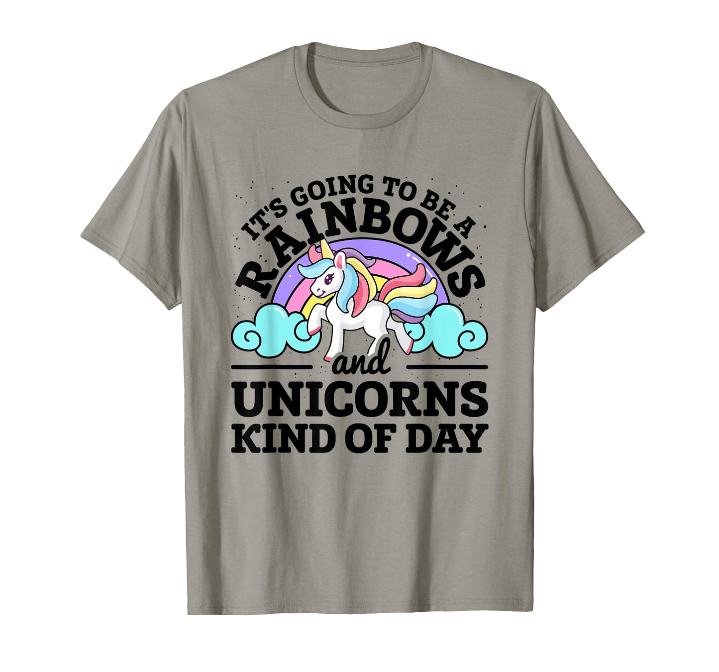 It's Going To Be A Rainbows And Unicorns Kind Of Day Unicorn T-Shirt